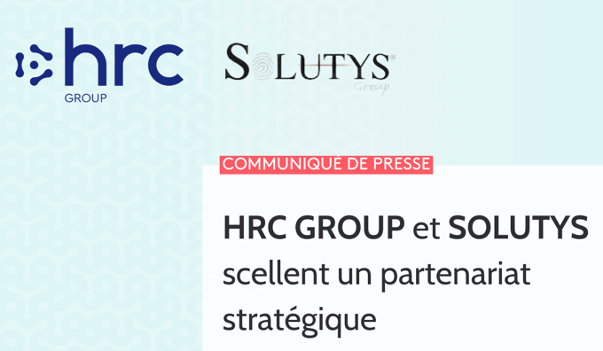Communiqué de Presse : HRC Group et SOLUTYS Group scellent un partenariat stratégique